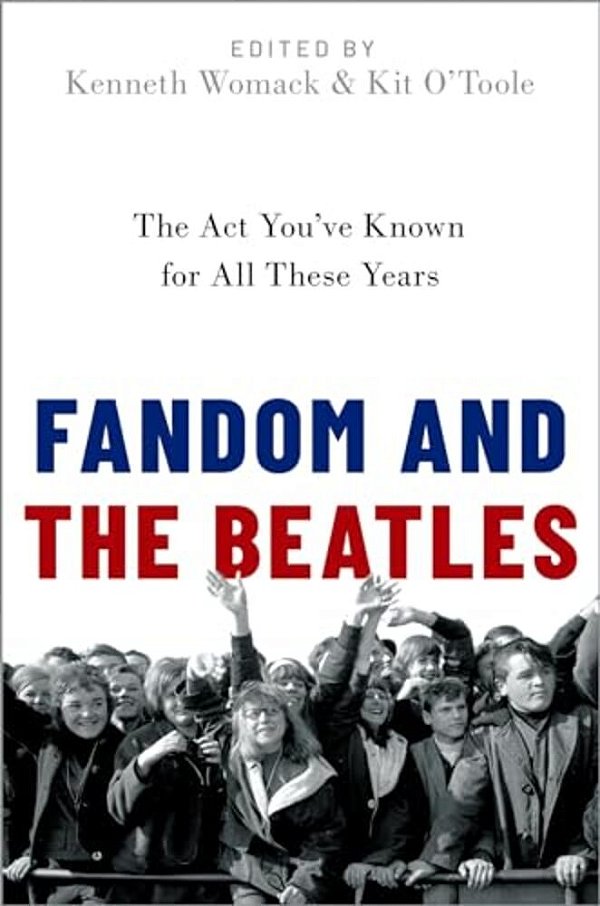 Fandom And The Beatles: The Act You'Ve Known For All These Years-..