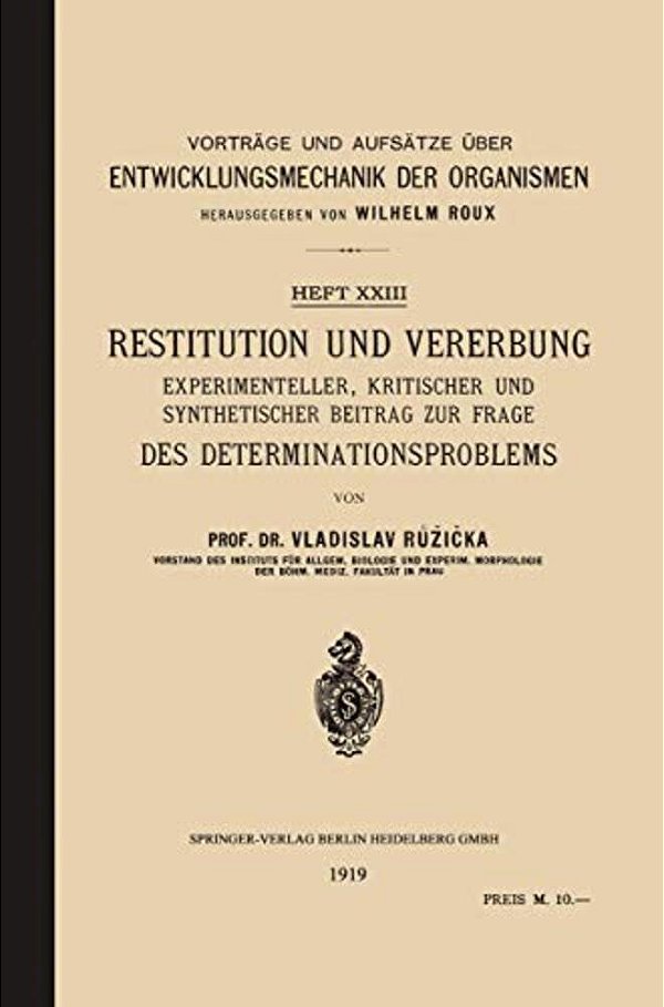 Restitution Und Vererbung: Experimenteller, Kritischer Und Synthetischer Beitrag Zur Frage Des Determinationsproblems-..