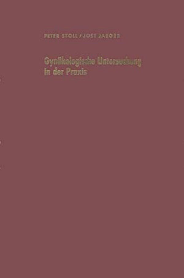 Gynäkologische Untersuchung In Der Praxis Unter Besonderer Berücksichtigung Der Krebsvorsorgeuntersuchung-..