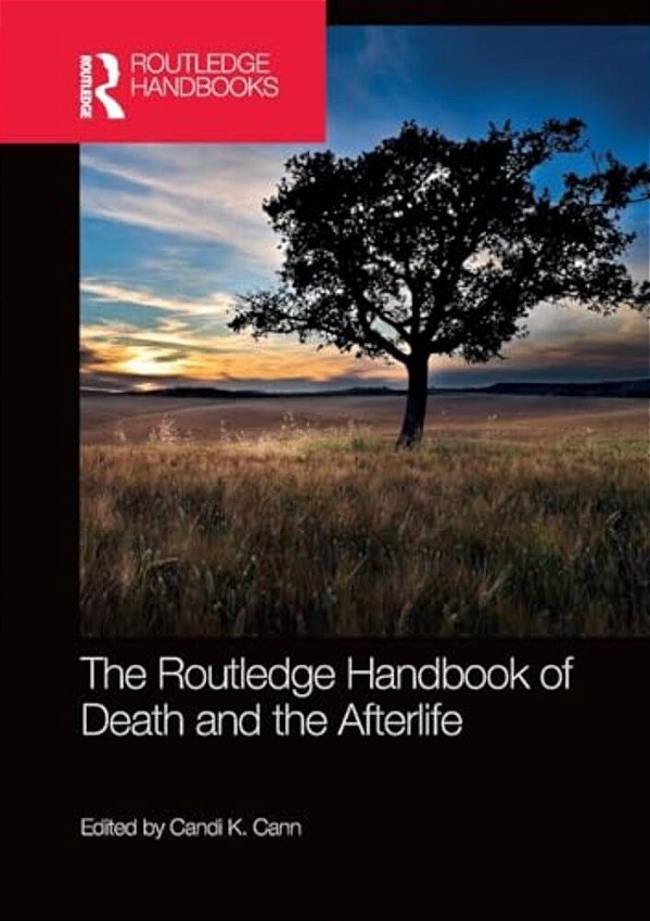 The Routledge Handbook Of Death And The Afterlife-..