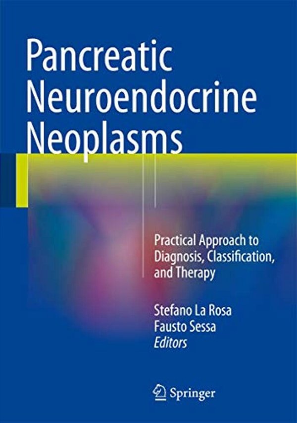 Pancreatic Neuroendocrine Neoplasms: Practical Approach To Diagnosis, Classification, And Therapy-..