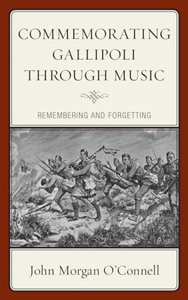 Commemorating Gallipoli Through Music: Remembering And Forgetting-..