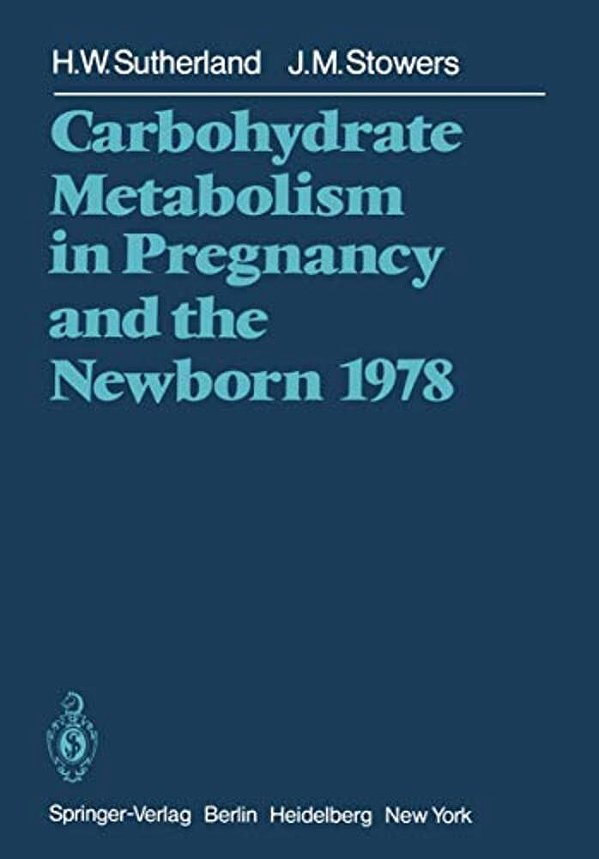 Carbohydrate Metabolism In Pregnancy And The Newborn 1978-..