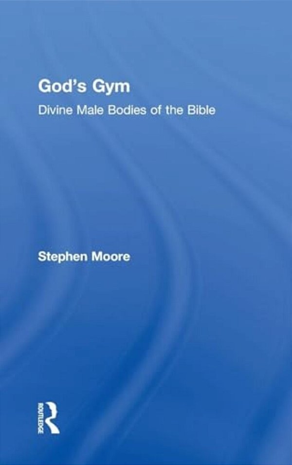 God's Gym: Divine Male Bodies Of The Bible-..