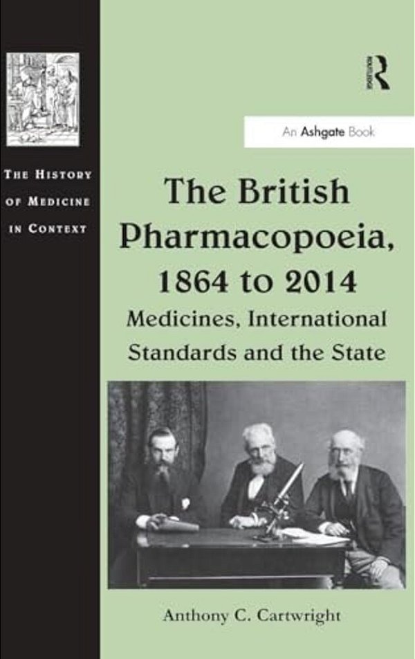 The British Pharmacopoeia, 1864 To 2014: Medicines, International Standards And The State-..