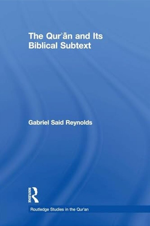 The Qur'An And Its Biblical Subtext-..