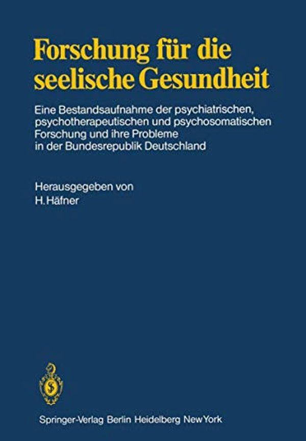 Forschung Für Die Seelische Gesundheit: Eine Bestandsaufnahme Der Psychiatrischen, Psychotherapeutischen Und Psychosomatischen Forschung Und Ihre Prob-..