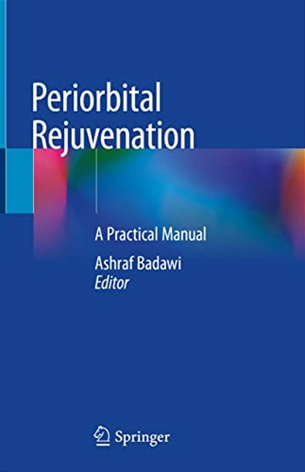 Periorbital Rejuvenation: A Practical Manual-..