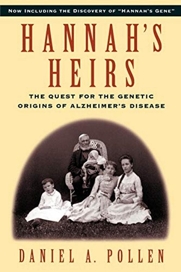 Hannah's Heirs: The Quest For The Genetic Origins Of Alzheimer's Disease-..