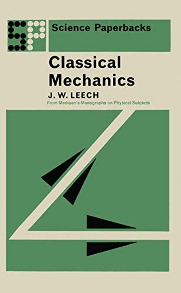 Classical Mechanics: Methuen's Monographs On Physical Subjects-..