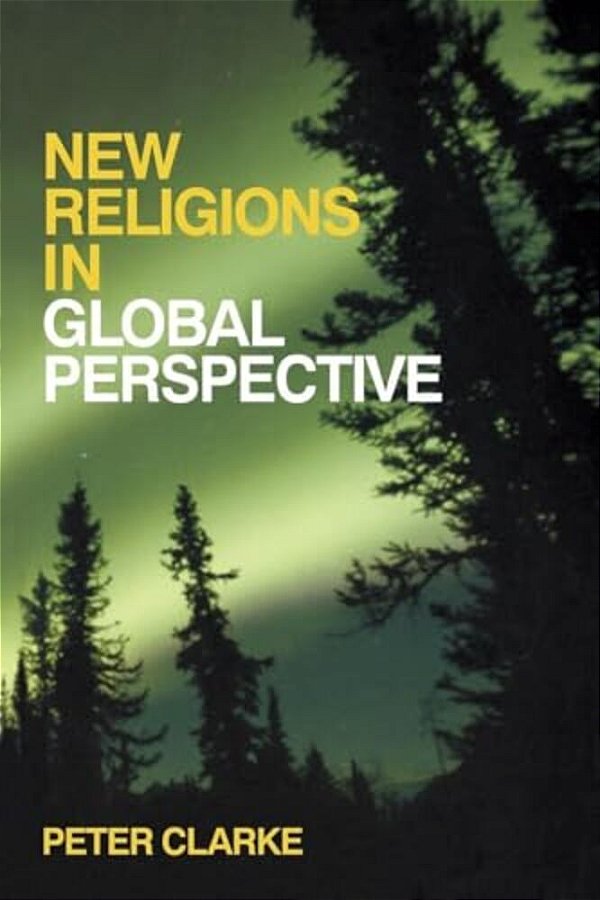 New Religions In Global Perspective: Religious Change In The Modern World-..
