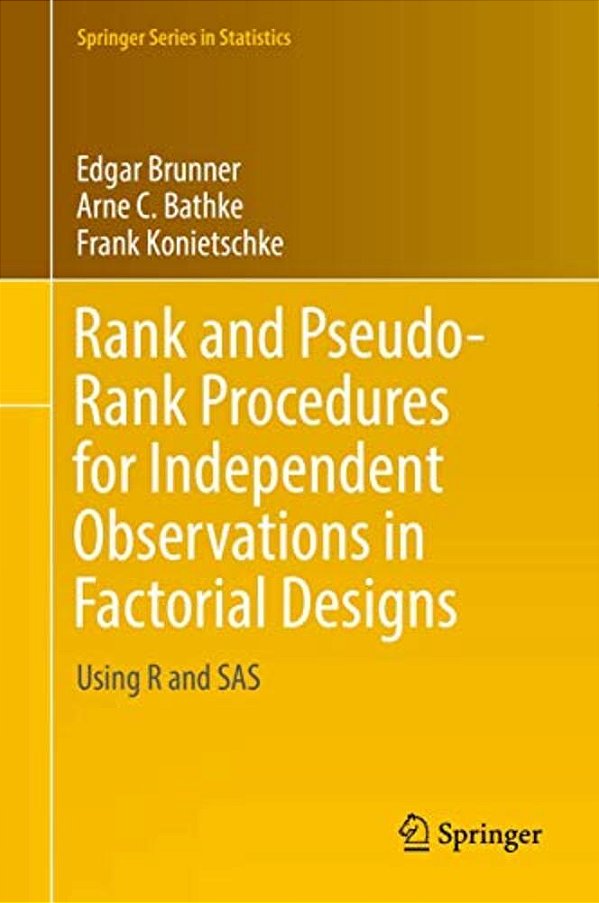 Rank And Pseudo-Rank Procedures For Independent Observations In Factorial Designs: Using R And Sas-..