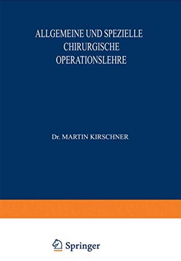 Allgemeine Und Spezielle Chirurgische Operationslehre: Dritter Band/Zweiter Teil-..