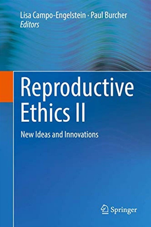 Reproductive Ethics II: New Ideas And Innovations-..