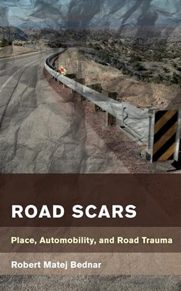 Road Scars: Place, Automobility, And Road Trauma-..