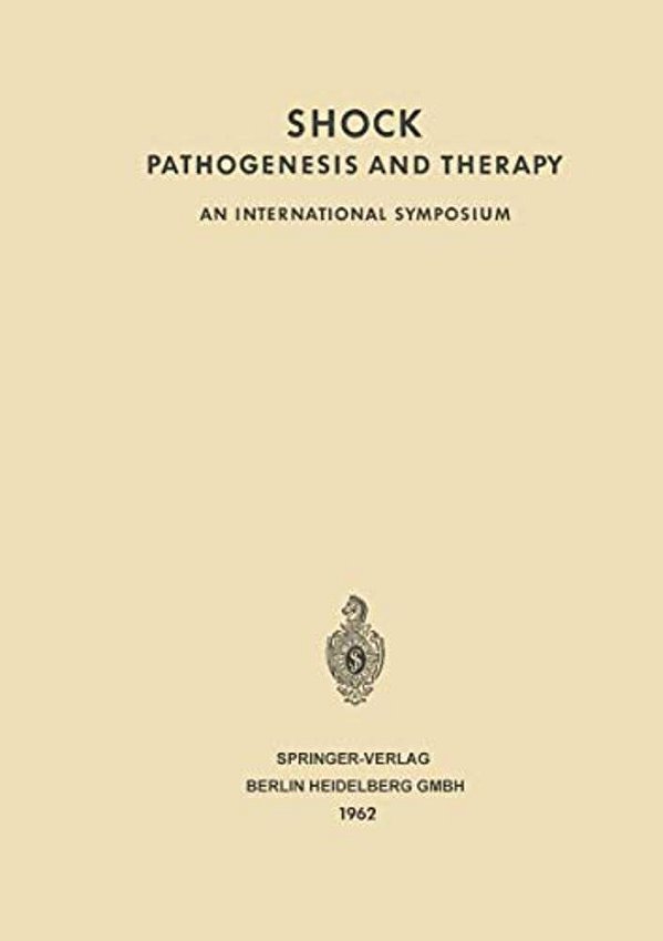 Shock Pathogenesis And Therapy: An International Symposium. Stockholm, June 27Th-30th 1961 Sponsored By Ciba-..