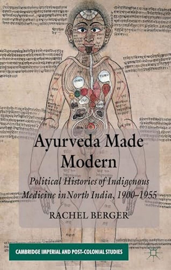 Ayurveda Made Modern: Political Histories Of Indigenous Medicine In North India, 1900-1955-..