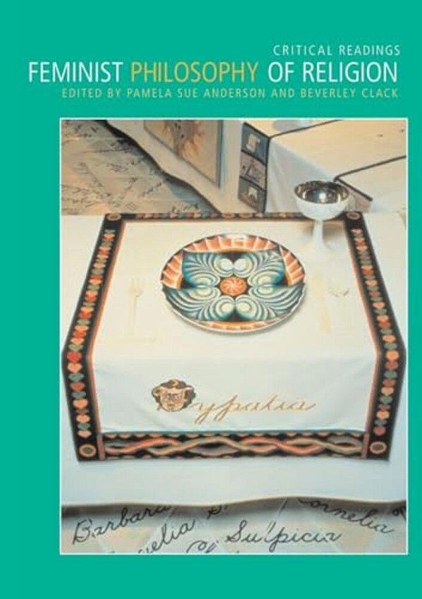Feminist Philosophy Of Religion: Critical Readings-..