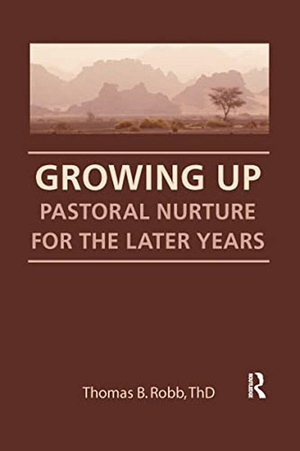 Growing Up: Pastoral Nurture For The Later Years-..