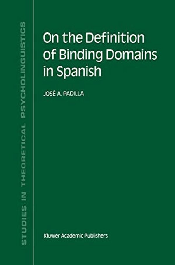 On The Definition Of Binding Domains In Spanish: Evidence From Child Language-..