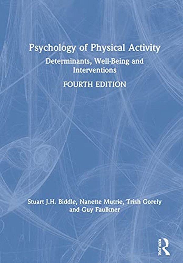 Psychology Of Physical Activity: Determinants, Well-Being And Interventions-..