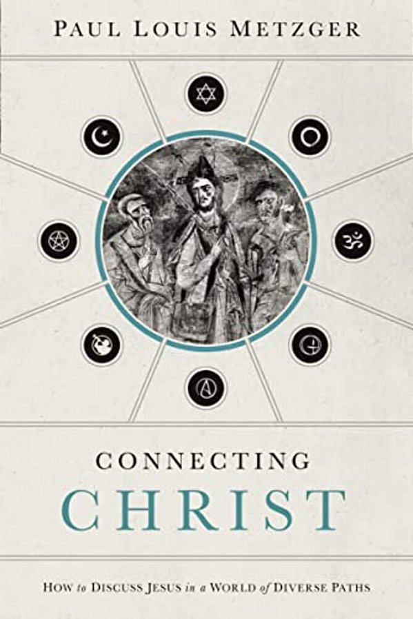 A Connecting Christ: How To Discuss Jesus In A World Of Diverse Paths-..