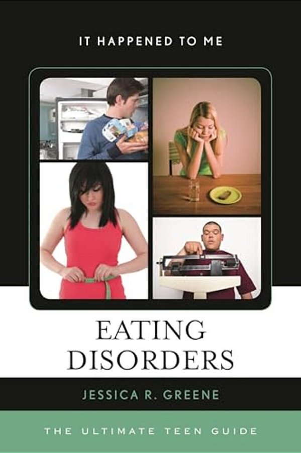 Eating Disorders: The Ultimate Teen Guide-..