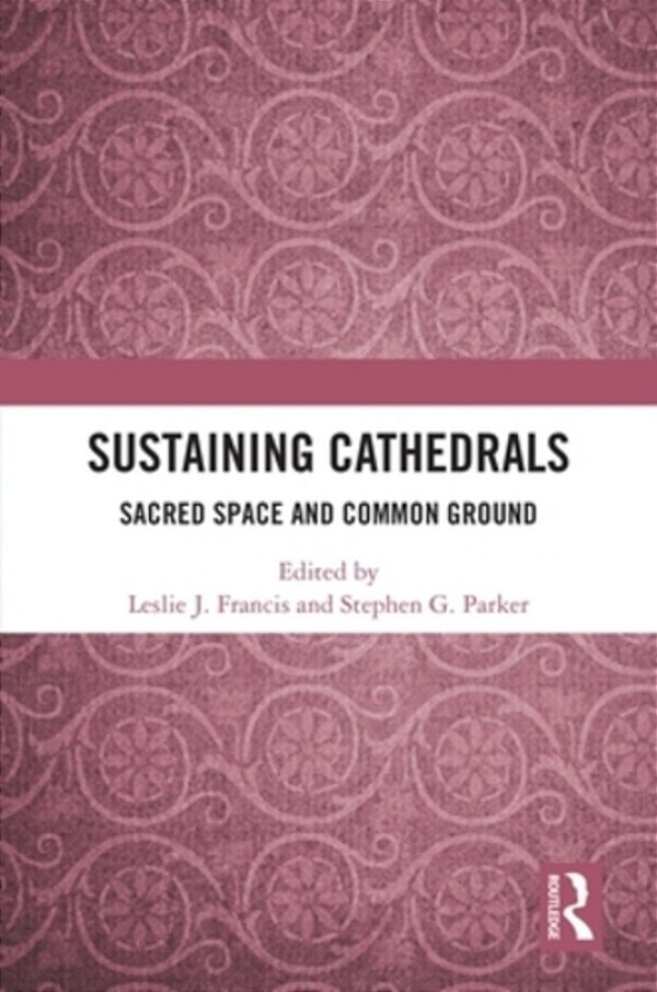 Sustaining Cathedrals: Sacred Space And Common Ground-..
