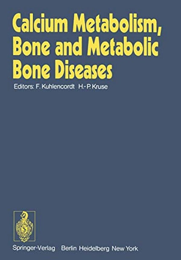 Calcium Metabolism, Bone And Metabolic Bone Diseases: Proceedings Of The 10Th European Symposium On Calcified Tissues, Hamburg (Germany), 16 - 21 Sept-..
