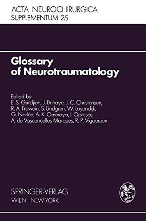 Glossary Of Neurotraumatology: About 200 Neurotraumatological Terms And Their Definitions In English, German, Spanish, And French-..