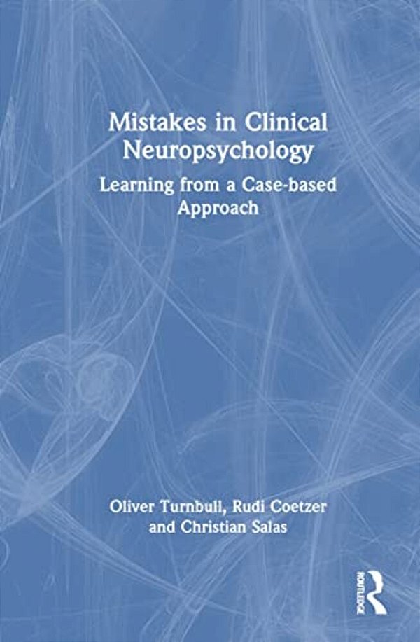 Mistakes In Clinical Neuropsychology: Learning From A Case-Based Approach-..
