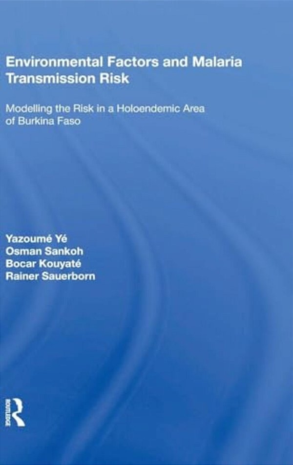 Environmental Factors And Malaria Transmission Risk: Modelling The Risk In A Holoendemic Area Of Burkina Faso-..