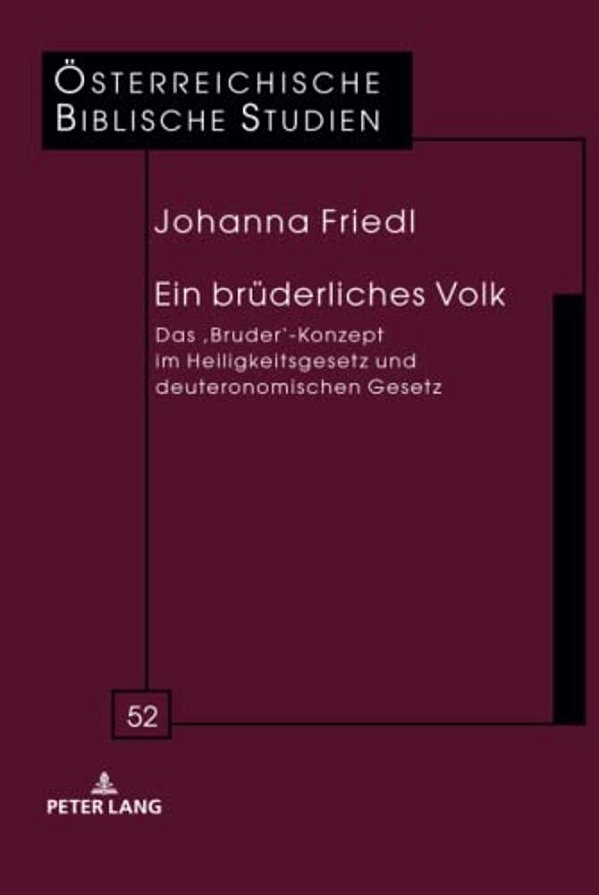 Ein Bruederliches Volk: Das 'Bruder'-Konzept Im Heiligkeitsgesetz Und Deuteronomischen Gesetz-..