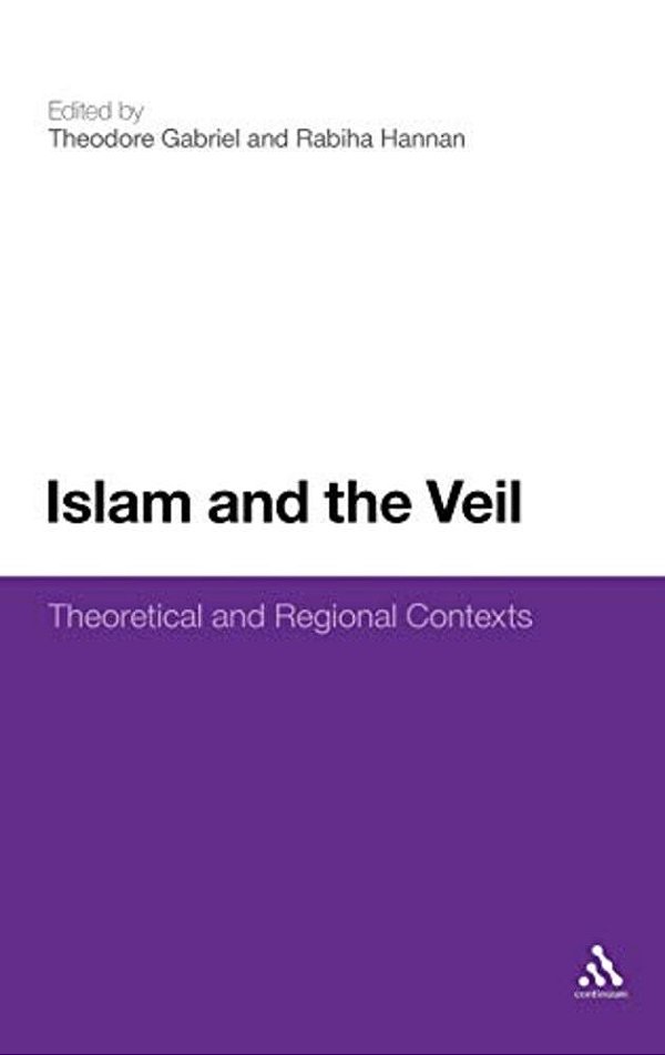 Islam And The Veil: Theoretical And Regional Contexts-..
