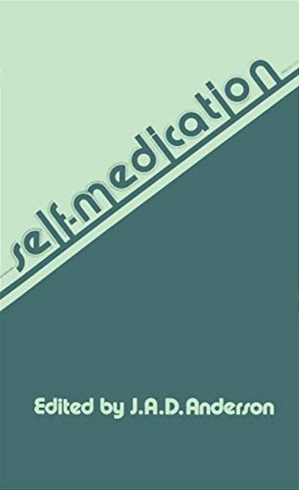 Self-Medication: The Proceedings Of The Workshop On Self-Care, Held At The Royal College Of Physicians, London, On 8Th And 9Th January, 1979-..