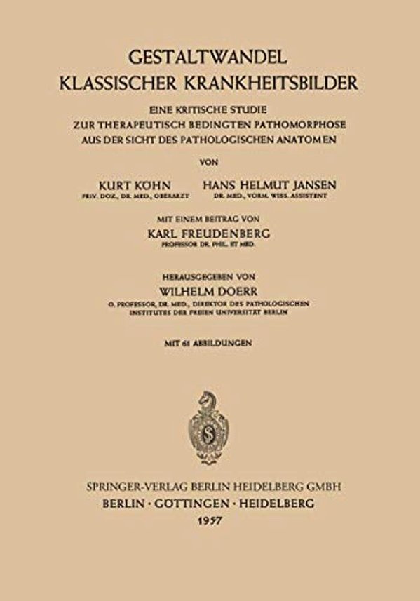 Gestaltwandel Klassischer Krankheitsbilder: Eine Kritische Studie Zur Therapeutisch Bedingten Pathomorphose Aus Der Sicht Des Pathologischen Anatomen-..