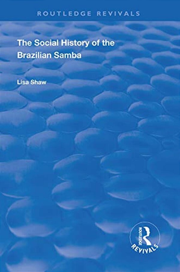 The Social History Of The Brazilian Samba-..