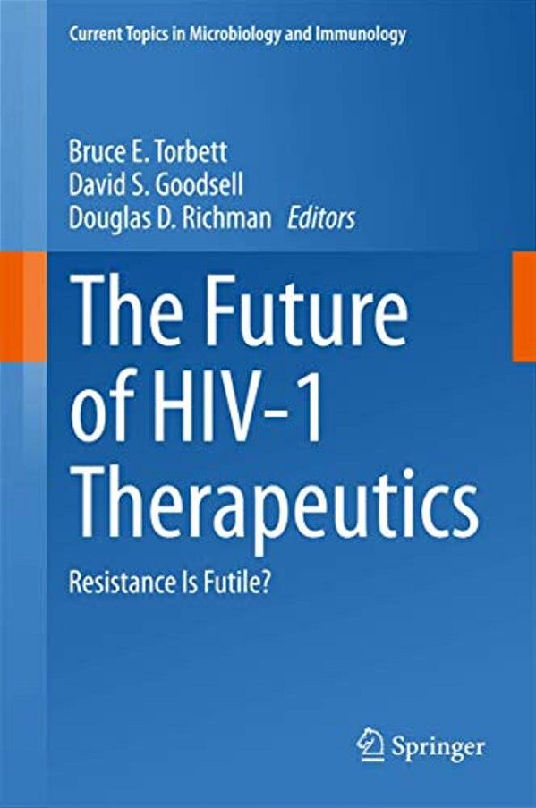 The Future Of Hiv-1 Therapeutics: Resistance Is Futile?-..