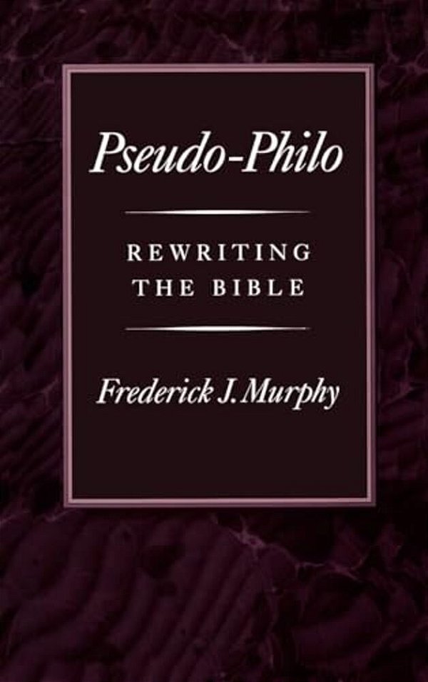Pseudo-Philo: Rewriting The Bible-..