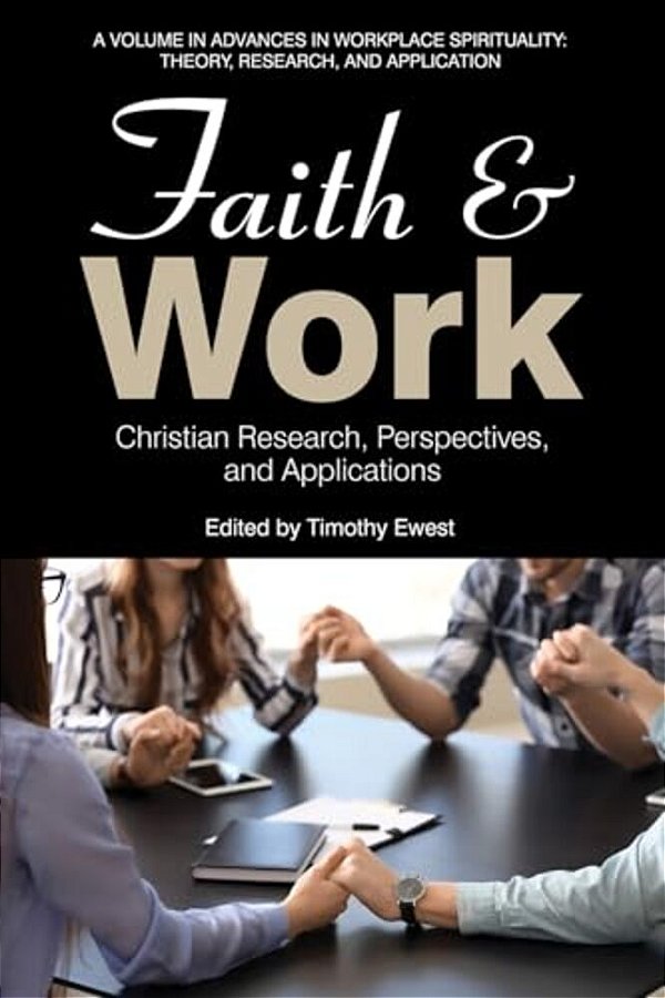 Faith And Work: Christian Research, Perspectives, And Applications-..