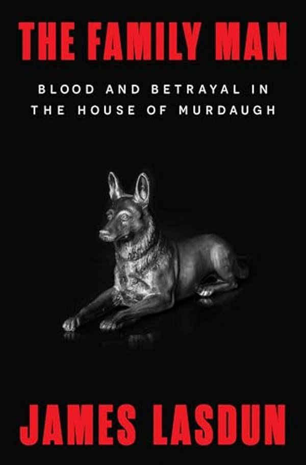 The Family Man: Blood And Betrayal In The House Of Murdaugh-..