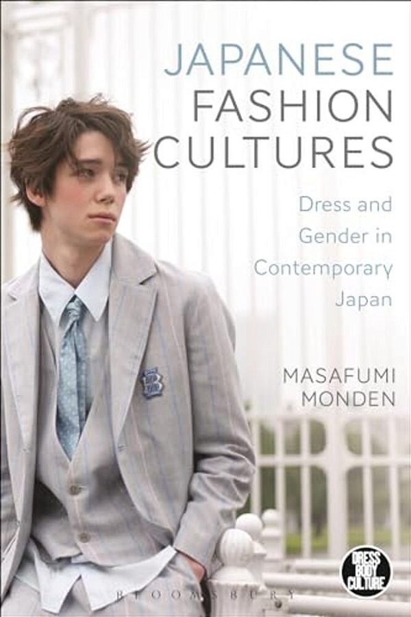Japanese Fashion Cultures: Dress And Gender In Contemporary Japan-..