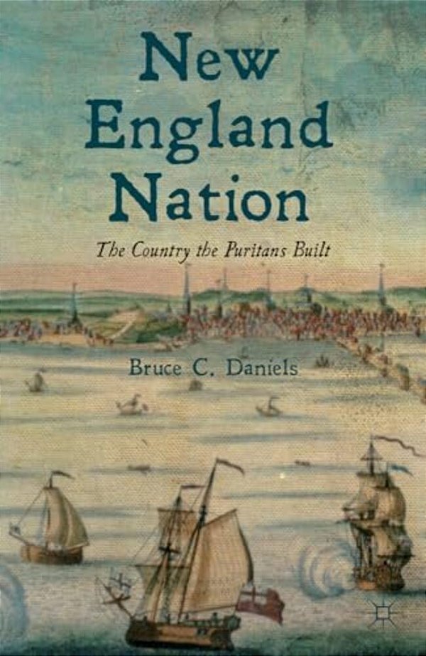 New England Nation: The Country The Puritans Built-..