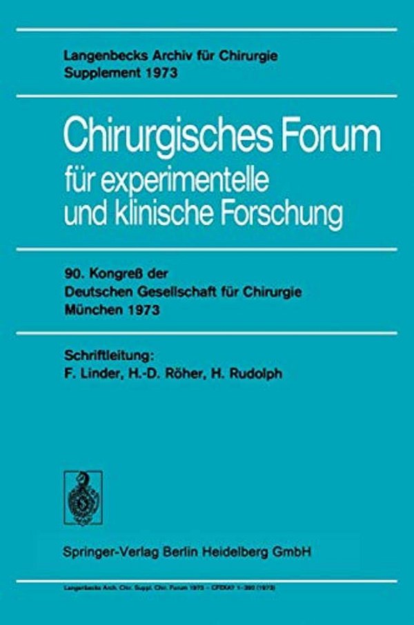 Chirurgisches Forum Für Experimentelle Und Klinische Forschung: 90. Kongreß Der Deutschen Gesellschaft Für Chirurgie München 30. Mai-2. Juni 1973-..