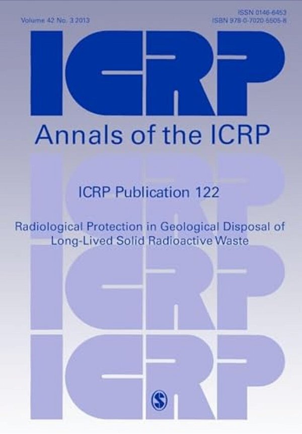 Icrp Publication 122: Radiological Protection In Geological Disposal Of Long-Lived Solid Radioactive Waste-..