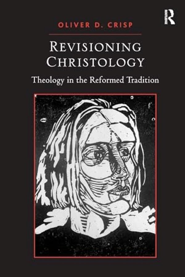 Revisioning Christology: Theology In The Reformed Tradition-..