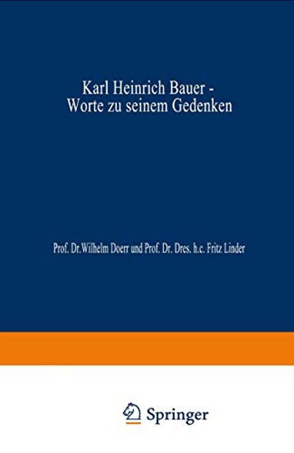 Karl Heinrich Bauer, Worte Zu Seinem Gedenken: Ansprachen, Gehalten Am 12. Juli 1978-..