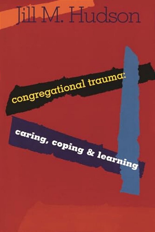 Congregational Trauma: Caring, Coping And Learning-..