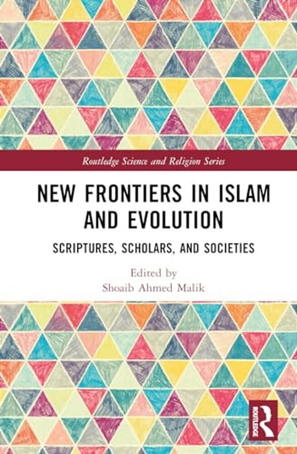 New Frontiers In Islam And Evolution: Scriptures, Scholars, And Societies-..