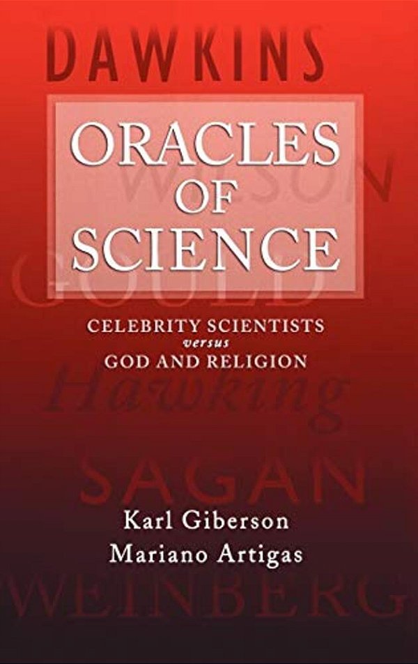 Oracles Of Science: Celebrity Scientists Versus God And Religion-..